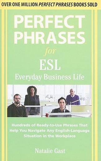 perfect phrases for esl everyday business life (en Inglés)