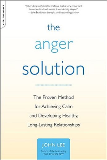 the anger solution,the proven method for achieving calm and developing healthy, long-lasting relationships (en Inglés)