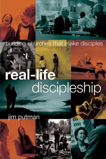 real-life discipleship,building churches that make disciples (en Inglés)