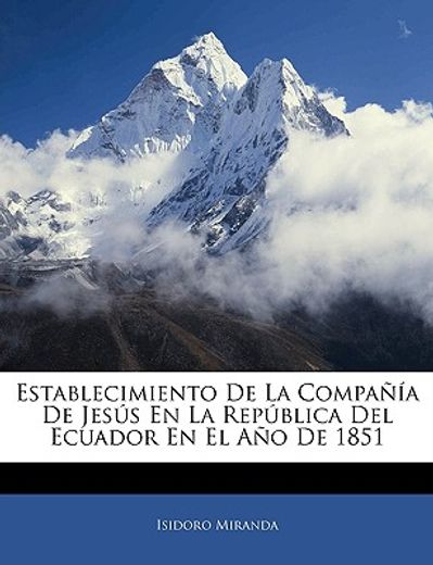 establecimiento de la compaa de jess en la repblica del ecuador en el ao de 1851