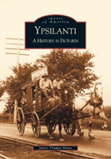 ypsilanti,a history in pictures