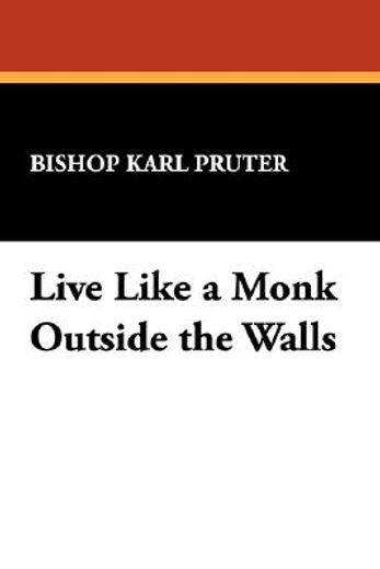 live like a monk outside the walls