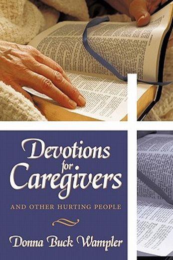 devotions for caregivers,and other hurting people