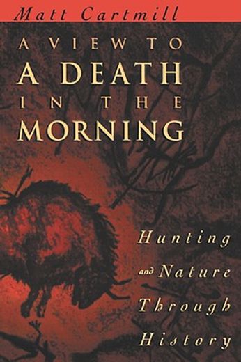 a view to a death in the morning,hunting and nature through history