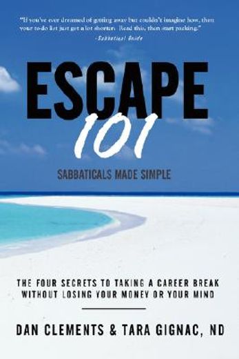 escape 101,the four secrets to taking a career break without losing your money or your mind