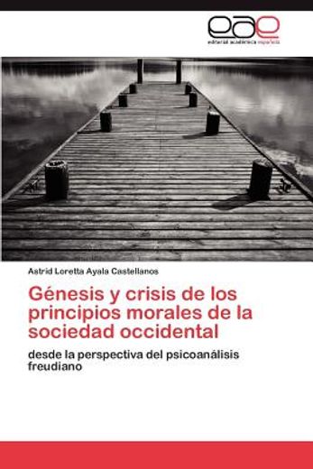 g nesis y crisis de los principios morales de la sociedad occidental (in Spanish)