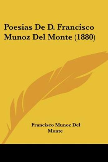 Poesias de d. Francisco Munoz del Monte (1880) (in Spanish)