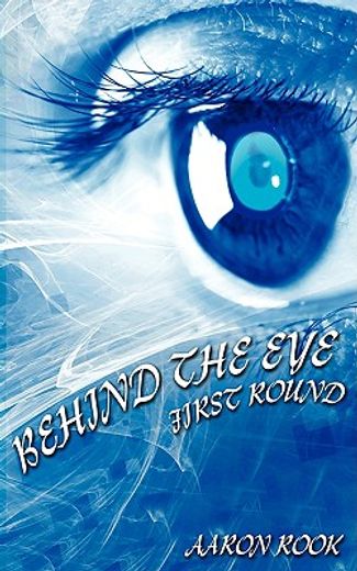 behind the eye: first round