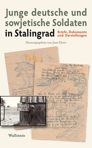 Junge Deutsche und Sowjetische Soldaten in Stalingrad: Briefe, Dokumente und Darstellungen (en Alemán)