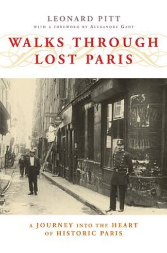 Walks Through Lost Paris: A Journey Into the Heart of Historic Paris (en Inglés)
