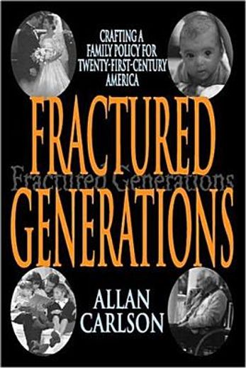 fractured generations,crafting a family policy for twenty-first century america