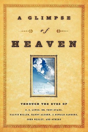 a glimpse of heaven,through the eyes of c. s. lewis, dr. tony evans, calvin miller, randy alcorn, j. oswald sanders, joh (en Inglés)