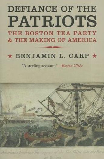 defiance of the patriots: the boston tea party & the making of america