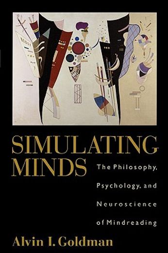 simulating minds,the philosophy, psychology, and neuroscience of mindreading