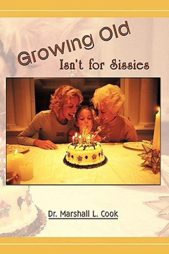 growing old isn’t for sissies (en Inglés)
