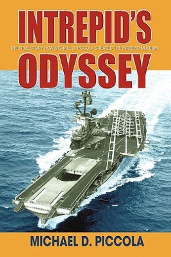 intrepid´s odyssey,my story behind the creation of the intrepid museum