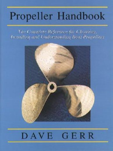 propeller handbook,the complete reference for choosing, installing, and understanding boat propellers (en Inglés)