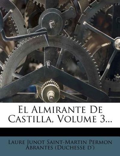 el almirante de castilla, volume 3...
