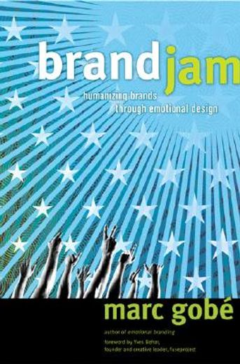 Brandjam: Humanizing Brands Through Emotional Design (en Inglés)