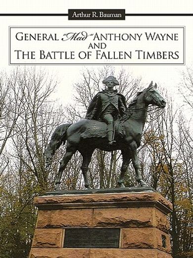 general mad anthony wayne & the battle of fallen timbers (en Inglés)