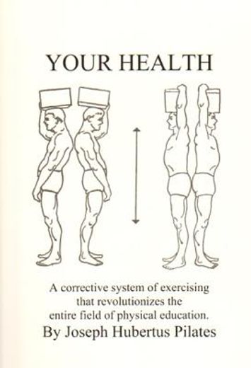 your health,a corrective system of exercising that revolutionizes the entire field of physical education (en Inglés)