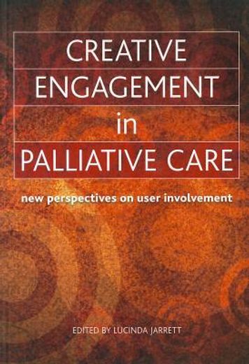 Creative Engagement in Palliative Care: New Perspectives on User Involvement (en Inglés)