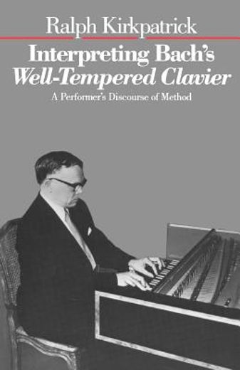 interpreting bach´s well-tempered clavier,a performer´s discourse of method