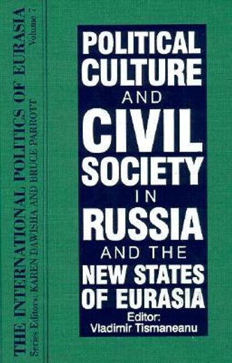 The International Politics of Eurasia: Vol 7: Political Culture and Civil Society in Russia and the New States of Eurasia (en Inglés)