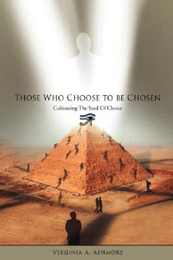 those who choose to be chosen,cultivating the seed of choice
