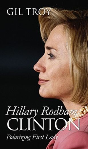 hillary rodham clinton,polarizing first lady
