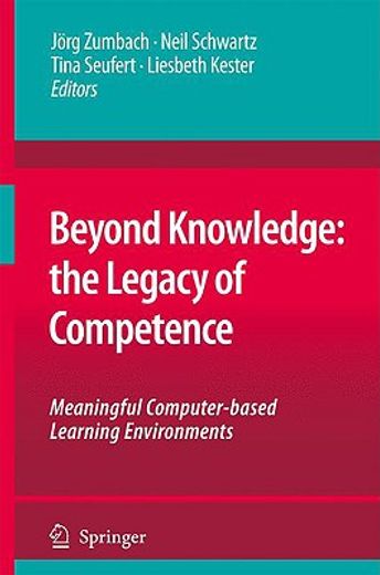 beyond knowledge: the legacy of competence,meaningful computer-based learning environments