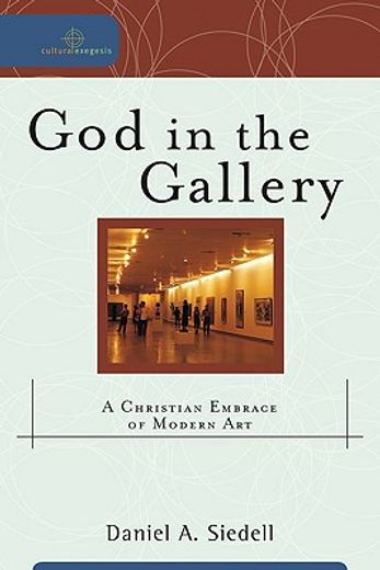 god in the gallery,a christian embrace of modern art