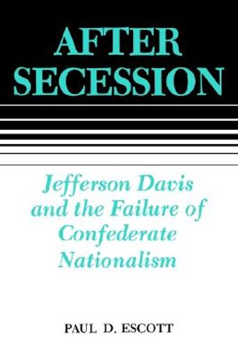 after secession,jefferson davis and the failure of confederate nationalism