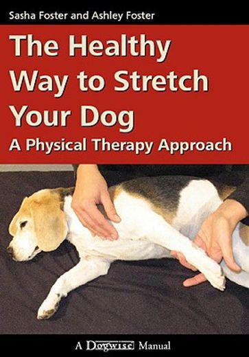 the healthy way to stretch your dog: a physical therapy approach (in English)