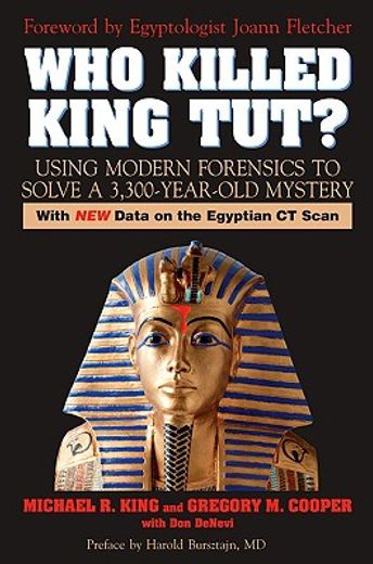 who killed king tut?,using modern forensics to solve a 3,300-year-old mystery