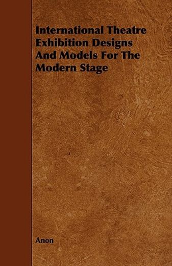 international theatre exhibition designs and models for the modern stage (en Inglés)
