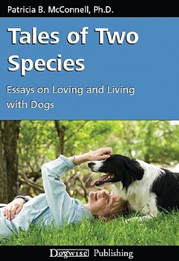 tales of two species,essays on loving and living with dogs (en Inglés)