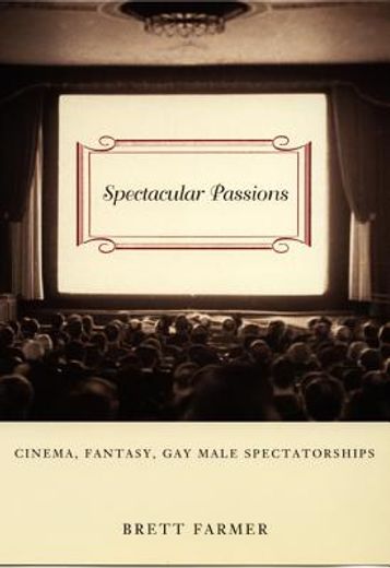 spectacular passions,cinema, fantasy, gay male spectatorships