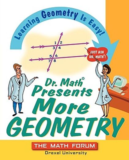 dr. math presents more geometry,learning geometry is easy! just ask dr. math! (en Inglés)