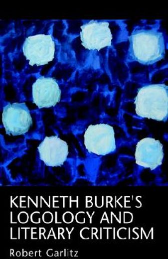 kenneth burke´s logology and literary criticism (en Inglés)