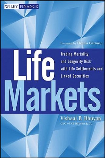 life markets,trading mortality and longevity risk with life settlements and linked securities (in English)