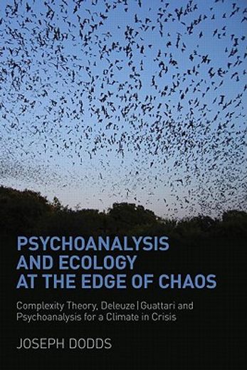 psychoanalysis and ecology at the edge of chaos,complexity theory, deleuze guattari and psychoanalysis for a climate in crisis