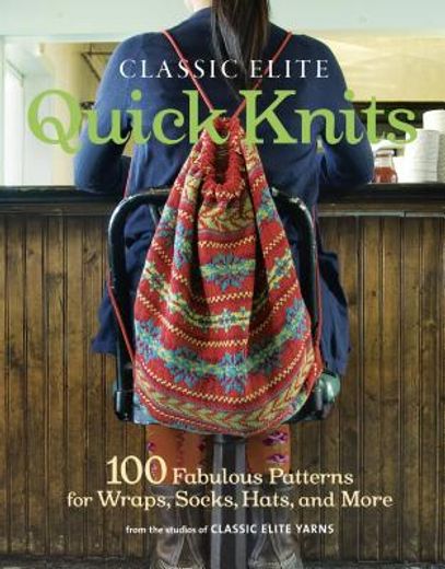 classic elite quick knits,100 fabulous patterns for wraps, socks, hats, and more (in English)