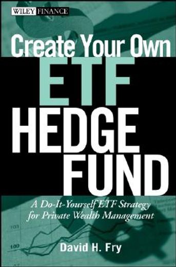 create your own etf hedge fund,a do-it-yourself etf strategy for private wealth management (in English)