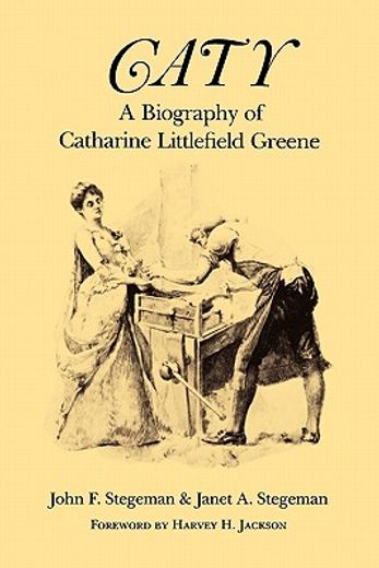 caty,a biography of catharine littlefield greene