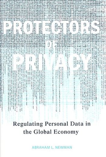 protectors of privacy,regulating personal data in the global economy