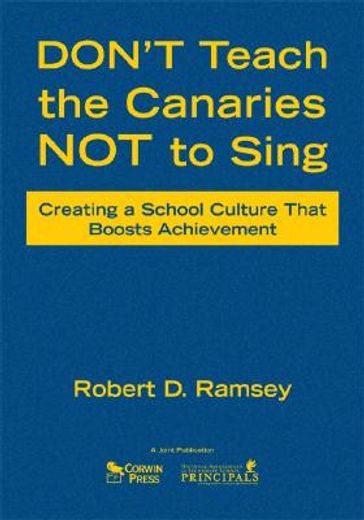 don´t teach the canaries not to sing,creating a school culture that boosts achievement