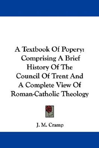 a textbook of popery: comprising a brief