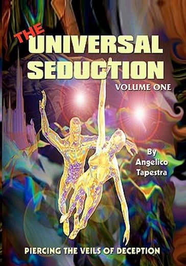 the universal seduction,piercing the veils of deception