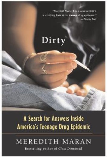 dirty,a search for answers inside america´s teenage drug epidemic